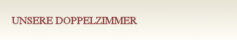 Unsere Doppelzimmer